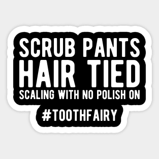 Dentist - Scrub Pants Hair Tied Scaling with no polish on #toothfairy Sticker